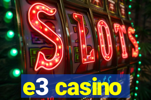 e3 casino